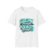 Load image into Gallery viewer, Glow Through What You Go Through T-Shirt — Inspirational Teal Graphic Tee