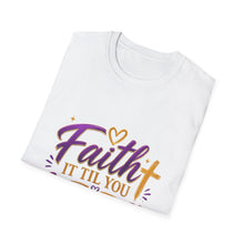 Load image into Gallery viewer, Faith It 'Til You Make It T-Shirt — Inspirational Christian Tee