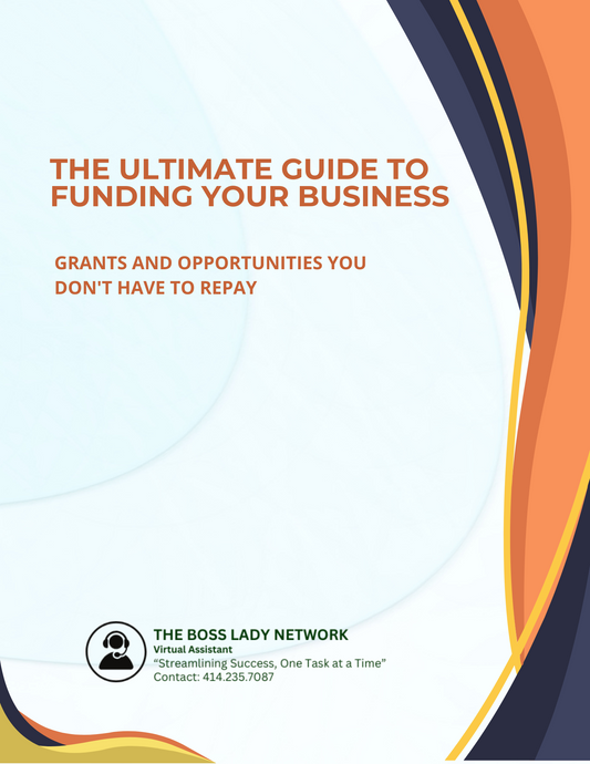 The Ultimate Guide to Funding Your Business: Grants and Opportunities You Don't Have to Repay