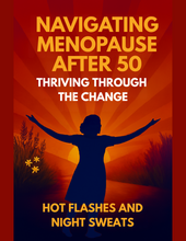 Load image into Gallery viewer, Navigating Menopause after 50:  Hot Flashes &amp; Night Sweats