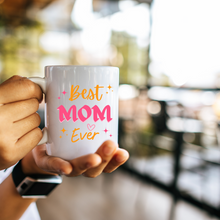 Load image into Gallery viewer, 11oz Mug with &#39;Best Mom Ever&#39; Design – Perfect for Mother’s Day