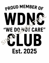 Load image into Gallery viewer, We Do Not Care Club T-Shirt – For Women Who’ve Had Enough (In the Best Way) 🖤